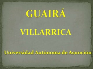 GUAIRÁ
Universidad Autónoma de Asunción
 