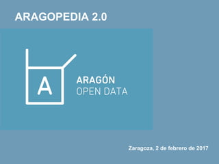 ARAGOPEDIA 2.0
Zaragoza, 2 de febrero de 2017
 