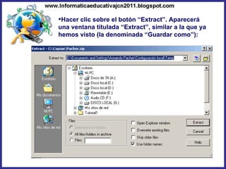 Hacer clic sobre el botón “Extract”. Aparecerá una ventana titulada “Extract”, similar a la que ya hemos visto (la denominada “Guardar como”): 