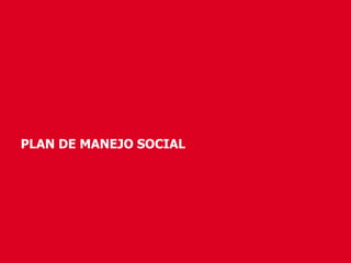 PLAN DE MANEJO SOCIAL
 