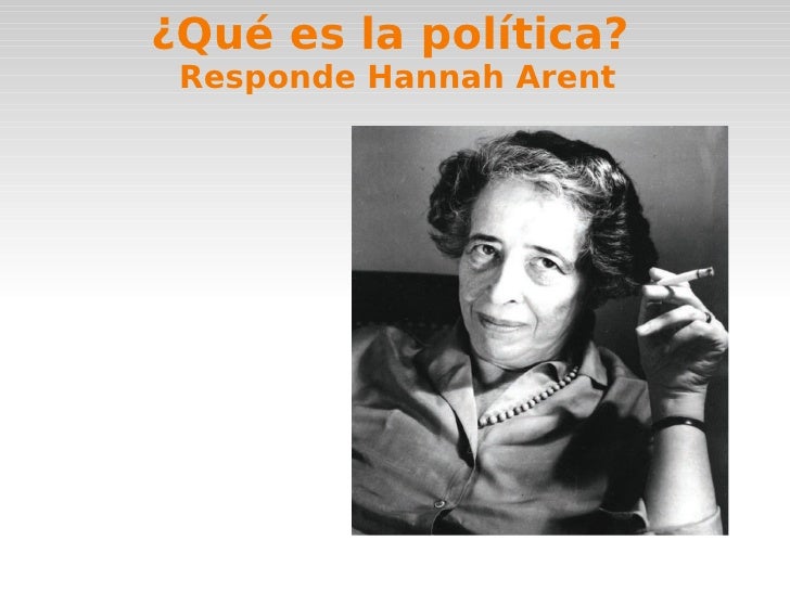 ¿Qué es la política? Responde Hannah Arendt