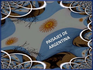 PAISAJES DE ARGENTINA 