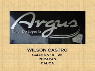 WILSON CASTRO
Calle 6 Nº 8 – 26
POPAYAN
CAUCA
 