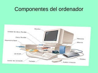 Componentes del ordenador
 
