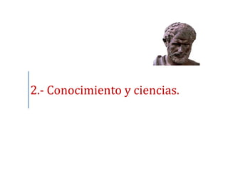 2.- Conocimiento y ciencias.
 