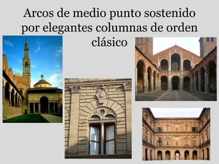 Arcos de medio punto sostenido por elegantes columnas de orden clásico