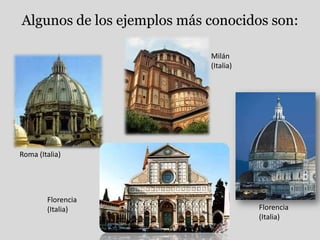 Algunos de los ejemplos más conocidos son:Milán (Italia)Roma (Italia)Florencia (Italia)Florencia (Italia)