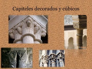Capiteles decorados y cúbicos
 