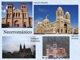Asturias (España)NeorrománicoMarsella(Francia)Antioquía (Colombia)