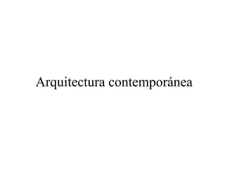 Arquitectura contemporánea
 