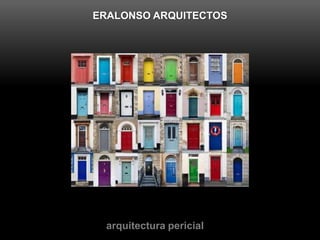 ERALONSO ARQUITECTOS
arquitectura pericial
 
