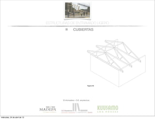 CUBIERTAS
© infomadera + G.E. arquitectura
ESTRUCTURAS DE ENTRAMADO LIGERO
Entramadoligero
Cubiertas y
tejados
Existen dos tipos básicos de cubiertas:
las planas y las inclinadas siendo las
primeras las que tienen una inclinación
menor de 1:6.
Cubiertas inclinadas
Se solucionan normalmente con cerchas
prefabricadas.
Cerchas prefabricadas___
Ofrecen muchas ventajas, tales como
la  ﬁabilidad,  la  rapidez  de  ejecución  y  la  
economía de material.
Proporcionan un entramado para el
cerramiento y una cavidad para el
aislamiento. Su ventilación es sencilla a
través  de  los  soﬁtos  de  los  aleros  y  de  
las aberturas en los muros piñones.
Generalmente salvan la luz total sin
apoyos intermedios, con la consiguiente
ﬂexibilidad  del  diseño  interior  (Figura  
30).
Cubiertas
Figura 30
miércoles, 24 de abril de 13
 