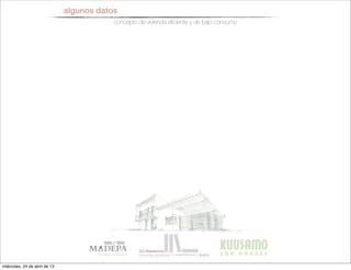 algunos datos
concepto de vivienda eﬁciente y de bajo consumo
miércoles, 24 de abril de 13
 