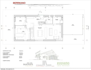 A B C D E
F
0,94
0,34
0,60 1,32
3,00
1,002,38
0,38 0,35 0,60 4,55
1,88
0,60
1,09
0,60
5,92
,60
0,92
1,12 0,90 1,12
0,170,89
1,25
0,60
0,58
0,42
0,74
0,97
0,39
0,60
Distribuidor
A: 10,17 m2
Baño 2
A: 5,30 m2
Baño 2
A: 4,73 m2
14
15
1,99
0,552,68
A
A
B
B
C
C
D
D
E
E
F
F
1 1
2' 2'
2 2
2,00
2,90 1,12
3,160,68
3,13
±0,00
-0.17
AlzadoEste
+581.7
Garaje
A: 27,53 m2
Porche 2
A: 21,94 m2
Disponible
A: 4,78 m2
Cocina
A: 14,75 m2
Lavadero
A: 7,13 m2
Vestíbulo
A: 9,24 m2
Salón-Comedor
A: 37,47 m2
Porche 1
A: 37,37 m2
Aseo
A: 3,81 m2
3,28
16x0,18=2,92
1
2
3
4
5
6
7
8
9
10
5,21
4,523,19
7,18
13,52 5,54
0,93
0,65
1,95
8,57
0,38 2,90 0,12 0,12 1,90 0,12 2,37 0,38
4,290,122,00
0,122,440,38
baja 1:50
BERRIKANO
DESARROLLO Y RESULTADO FINAL DEL PROYECTO
SUPERFICIES ÚTILES:
 193,30 m2
PLANTA PRIMERA	 72,70 m2
PLANTA BAJA	 120,59 m2
SUPERFICIES CONSTRUIDAS 	 193,07m2
PLANTA PRIMERA	 96,06m2
PLANTA BAJA 	 97,01m2
CUBIERTA GARAJE 	 49,99m2
miércoles, 24 de abril de 13
 