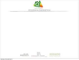 EFICIENCIA ENERGÉTICA
miércoles, 24 de abril de 13
 