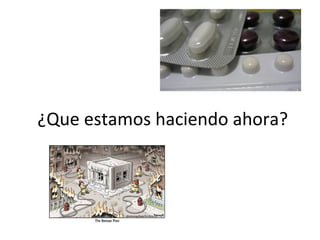 ¿Que estamos haciendo ahora?
 