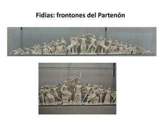 Fidias: frontones del Partenón
 