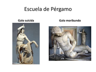 Escuela de Pérgamo
Galo suicida Galo moribundo
 
