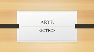 ARTE
GÓTICO
 