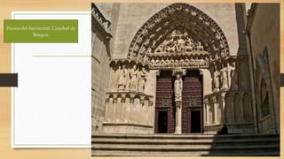 Puerta del Sarmental. Catedral de
Burgos.
 