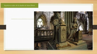 Sepulcros reales de la abadía de Saint-Dènis
 