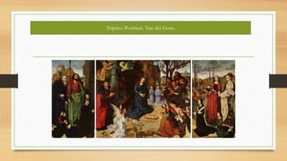 Tríptico Portinari. Van der Goes.
 