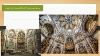 Capilla del Condestable.s.XV. Simón de Colonia
 
