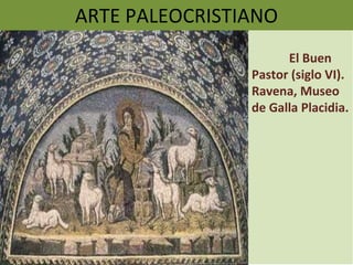 ARTE PALEOCRISTIANO    El Buen  Pastor (siglo VI). Ravena, Museo de Galla Placidia. 