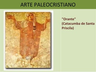 ARTE PALEOCRISTIANO "Orante" (Catacumba de Santa P"Orante" (Catacumba de Santa Priscila) "Orante" (Catacumba de Santa Priscila) 