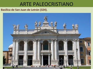 ARTE PALEOCRISTIANO Basílica de San Juan de Letrán (324). 
