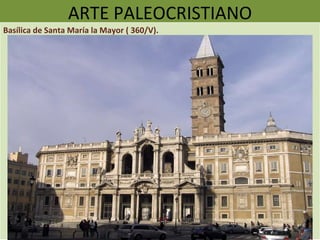ARTE PALEOCRISTIANO Basílica de Santa María la Mayor ( 360/V). 