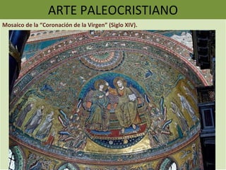 ARTE PALEOCRISTIANO Mosaico de la “Coronación de la Virgen” (Siglo XIV). 