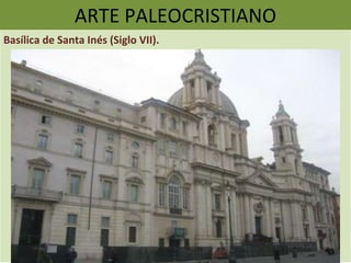 ARTE PALEOCRISTIANO Basílica de Santa Inés (Siglo VII). 