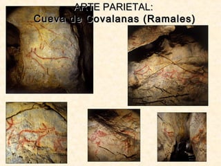 ARTE PARIETAL:ARTE PARIETAL:
Cueva de Covalanas (Ramales)Cueva de Covalanas (Ramales)
 