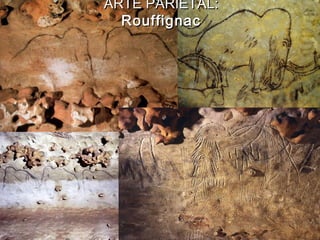 ARTE PARIETAL:ARTE PARIETAL:
RouffignacRouffignac
 