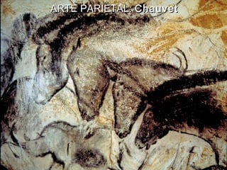 ARTE PARIETAL:ARTE PARIETAL: ChauvetChauvet
 