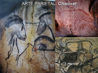 ARTE PARIETAL:ARTE PARIETAL: ChauvetChauvet
 