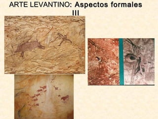 ARTE LEVANTINOARTE LEVANTINO: Aspectos formales: Aspectos formales
IIIIII
 