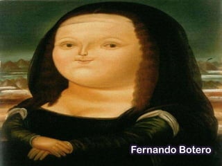 Fernando Botero
 