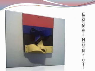 E
d
g
a
r
N
e
g
r
e
t
 