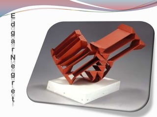 E
d
g
a
r
N
e
g
r
e
t
 