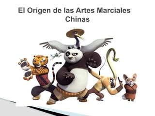 El Origen de las Artes Marciales
Chinas
 