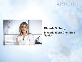 5 
Rhonda Solberg 
Investigadora Científica Senior  