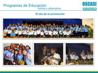 formal y alternativa
Programas de Educación
El día de la promoción
 