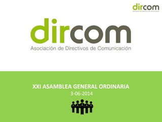 www.dircom.org
XXI ASAMBLEA GENERAL ORDINARIA
3-06-2014
 