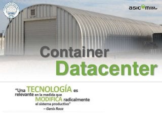 Datacenter
Container
 