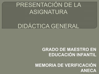 GRADO DE MAESTRO EN
EDUCACIÓN INFANTIL
MEMORIA DE VERIFICACIÓN
ANECA

 