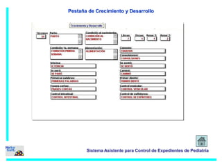 Pestaña de Crecimiento y Desarrollo 
Sistema Asistente para Control de Expedientes de Pediatría 
 