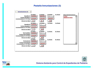 Pestaña Inmunizaciones (3) 
Sistema Asistente para Control de Expedientes de Pediatría 
 