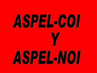 ASPEL-COI Y ASPEL-NOI 